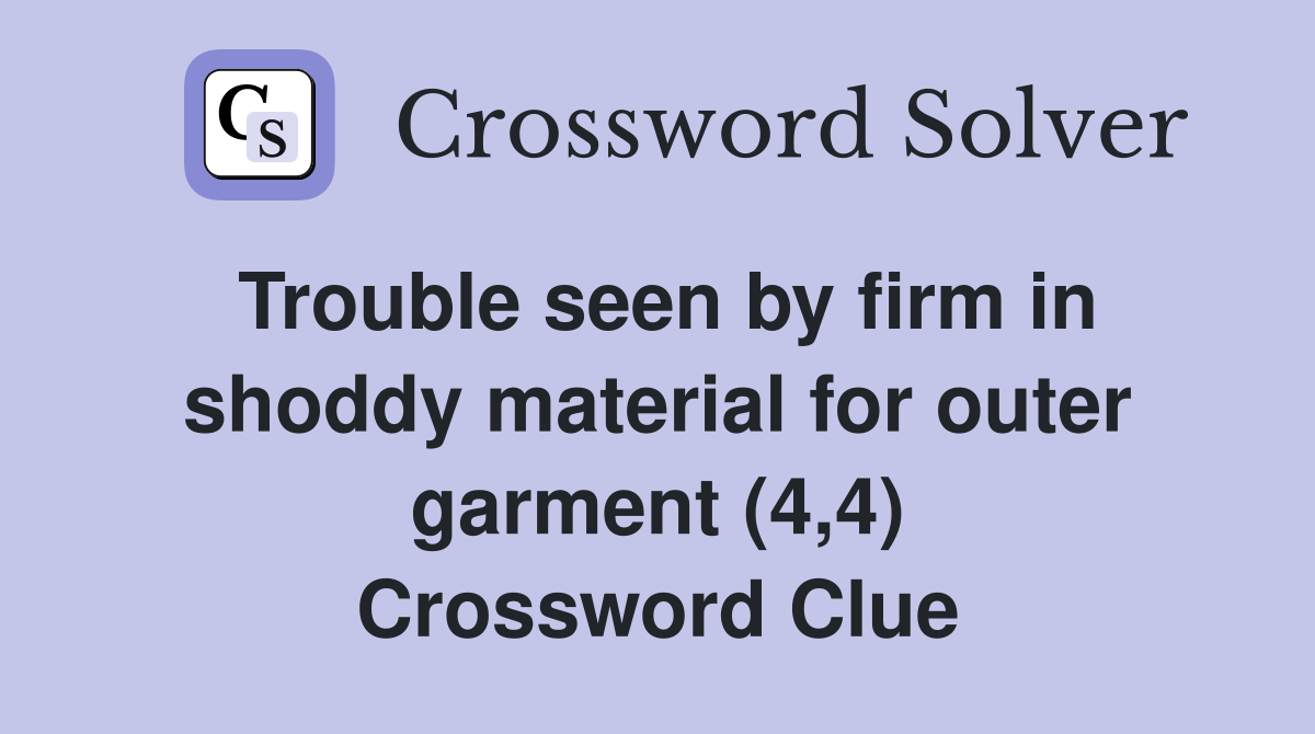 Trouble seen by firm in shoddy material for outer garment (4,4